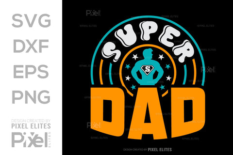 Super Dad SVG Gift For Dad Tshirt Bundle Fathers Day Quote Design, PET 00467 SVG ETC Craft 