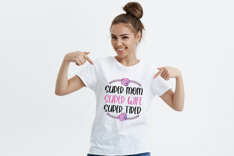 Super Mom Super Wife Super Tired, Mothers Day Sublimation Sublimation CraftLabSVG 