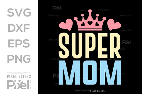 Super Mom SVG Mother's Day Gift Mom Lover Tshirt Bundle Mother's Day Quote Design, PET 00190 SVG ETC Craft 