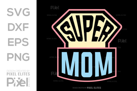 Super Mom SVG Mother's Day Gift Mom Lover Tshirt Bundle Mother's Day Quote Design, PET 00190 SVG ETC Craft 