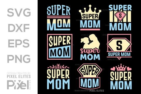 Super Mom SVG Mother's Day Gift Mom Lover Tshirt Bundle Mother's Day Quote Design, PET 00190 SVG ETC Craft 