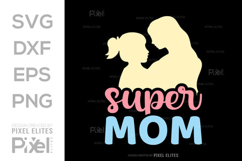 Super Mom SVG Mother's Day Gift Mom Lover Tshirt Bundle Mother's Day Quote Design, PET 00190 SVG ETC Craft 