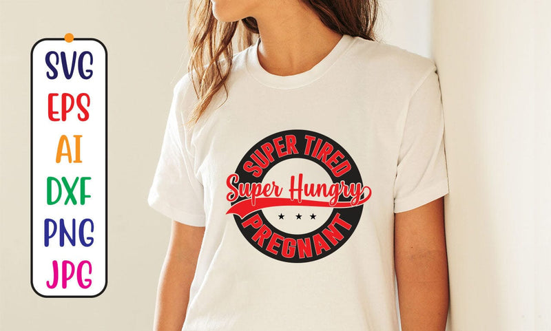 Super Tired Super Hungry Pregnant SVG Syaman 