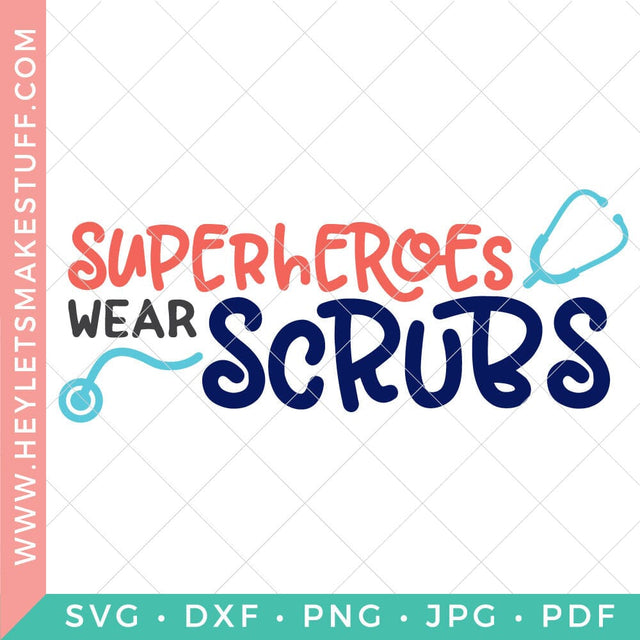 Superheroes Wear Scrubs SVG Hey Let's Make Stuff 