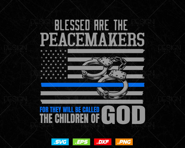 Support Police Thin Blue Line USA Flag Peacemakers God Bible Verse Vector T-shirt Design svg file, Police svg files for cricut SVG DesignDestine 