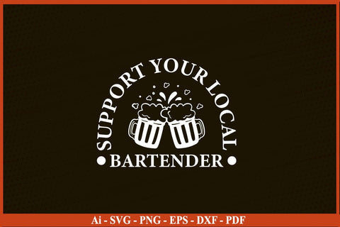 Support Your Local Bartender Gifts T-shirt Funny Bartender SVG PNG Craft Cut File SVG SVG Print File 