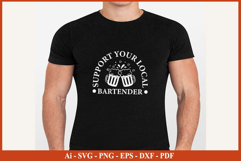 Support Your Local Bartender Gifts T-shirt Funny Bartender SVG PNG Craft Cut File SVG SVG Print File 