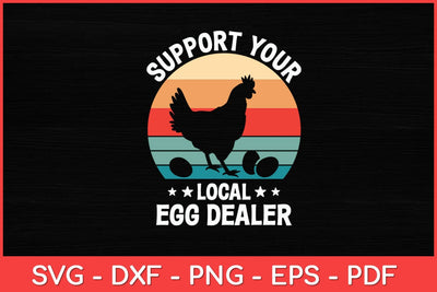 Support Your Local Egg Dealer Farmer Chicken Egg Lover Svg Design SVG artprintfile 