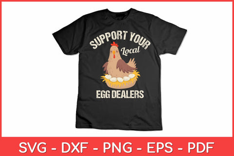 Support Your Local Egg Dealers Chicken Egg Lover Svg Design SVG artprintfile 