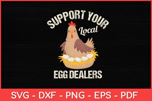 Support Your Local Egg Dealers Chicken Egg Lover Svg Design SVG artprintfile 