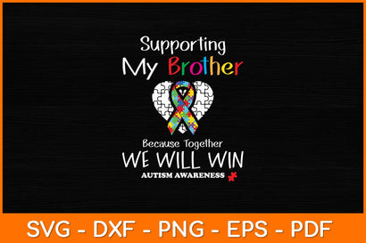 Supporting My Brother Because Together We Will Win Autism Awareness Svg Design SVG artprintfile 