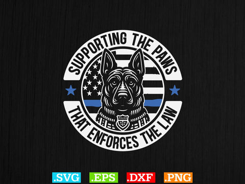 Supporting The Paws That Enforces The Law Shirt, Police Svg, Back the Blue Svg, Thin Blue Line Svg, Police Officer Svg, Police Wife Svg SVG Creativeart88 