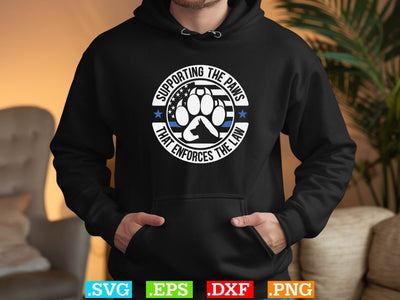 Supporting The Paws That Enforces The Law Shirt, Police Svg, Back the Blue Svg, Thin Blue Line Svg, Police Officer Svg, Police Wife Svg SVG Creativeart88 