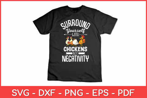 Surround Yourself With Chickens Not Negativity Chicken Lover Svg Design SVG artprintfile 