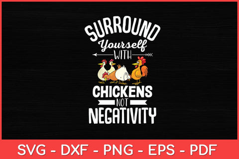 Surround Yourself With Chickens Not Negativity Chicken Lover Svg Design SVG artprintfile 