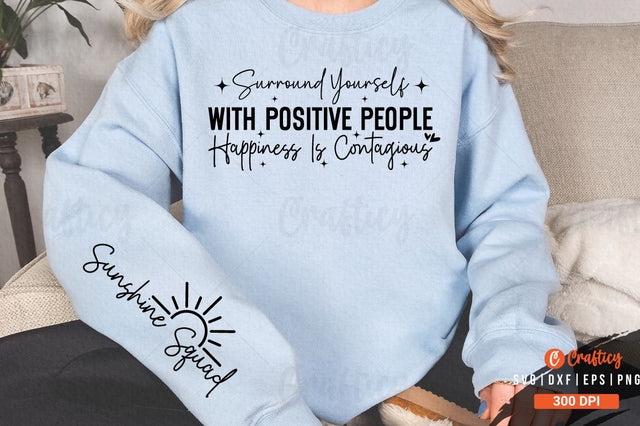 Surround yourself with positive people happiness is contagious Sleeve SVG Design SVG Designangry 