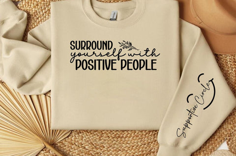 Surround Yourself with Positive People Sleeve SVG Design SVG Designangry 