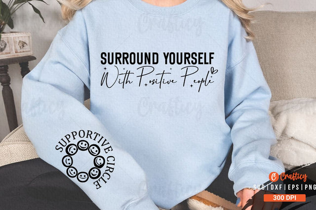 Surround Yourself with Positive People Sleeve SVG Design SVG Designangry 