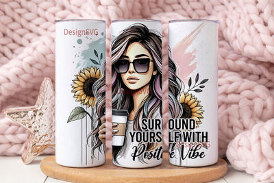 Surround Yourself with Positive Vibe Tumbler png, Positive Woman Affirmation Tumbler png, Positive Vibes Skinny Tumbler Png Sublimation DesignSVG 