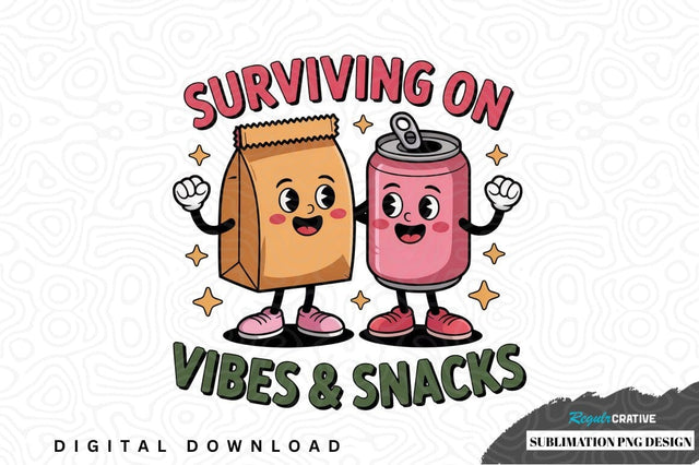 Surviving on vibes and snacks sublimation png design Sublimation Regulrcrative 