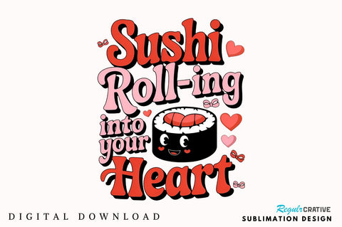 Sushi roll-ing into your heart Sublimation Design Sublimation Regulrcrative 