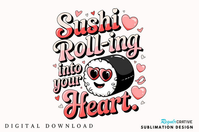 Sushi roll-ing into your heart Sublimation T-Shirt Design Sublimation Regulrcrative 