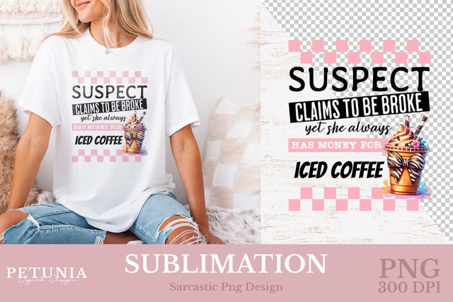 Suspect Claims PNG | Coffee Lover Funny PNG Sublimation Petunia Digital Design 