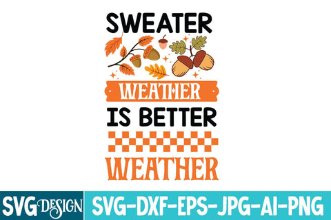 Sweater Weather is better Weather SVG Design,Sweater Weather is better Weather Sublimation Png SVG BlackCatsMedia 