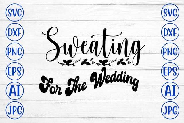 Sweating For The Wedding SVG Cut File SVG Syaman 