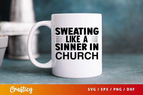 Sweating like a sinner in church SVG Design SVG Designangry 