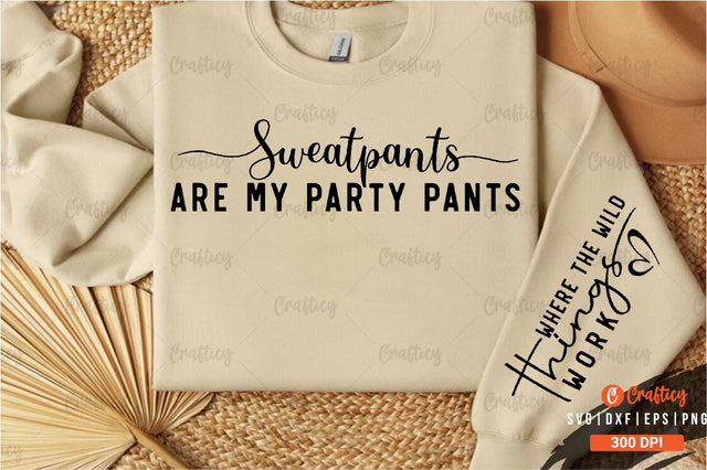 Sweatpants are my party pants Sleeve SVG Design SVG Designangry 