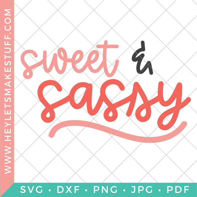Sweet and Sassy SVG SVG Hey Let's Make Stuff 