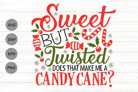 Sweet But Twisted Does That Make Me A Candy Cane| Funny Christmas SVG Cutting Files. SVG CosmosFineArt 