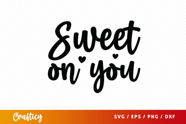Sweet on you SVG Design SVG Designangry 