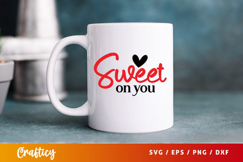 Sweet on you SVG Design SVG Designangry 