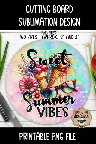 Sweet Summer Vibes Cutting Board Design | ROUND Sublimation Sublimation Ewe-N-Me Designs 