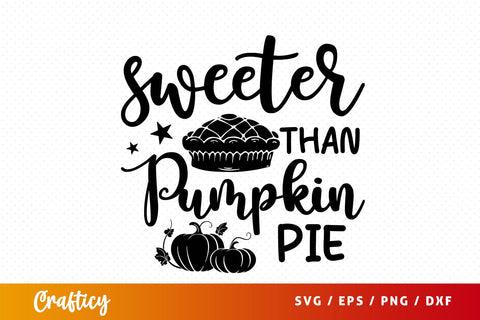 Sweeter than pumpkin pie SVG Design SVG Designangry 