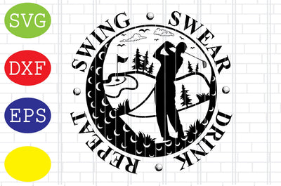 Swing Swear Drink Repeat Svg, Golf Svg, Golf team Svg, golf club Svg, Jpg, Eps, Dxf Files SVG DigitalSvgFiles 