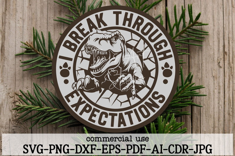 T-Rex SVG | I Break Through Expectations | Dino Motivational SVG TonisArtStudio 
