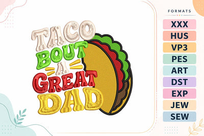 Taco Bout A Great Dad Embroidery Design | Funny Father's Day Embroidery/Applique DESIGNS sg embroidery 
