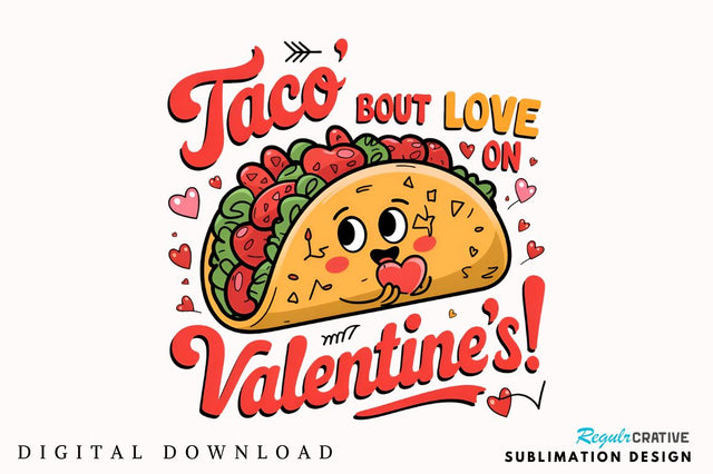 Taco bout love on Valentine’s! Sublimation PNG Design Sublimation Regulrcrative 