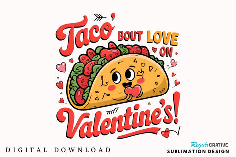 Taco bout love on Valentine’s! Sublimation PNG Design Sublimation Regulrcrative 