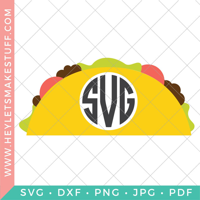 Taco Monogram SVG Hey Let's Make Stuff 