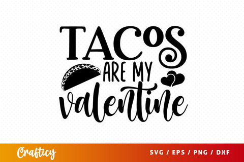 Tacos are my valentine SVG Design SVG Designangry 