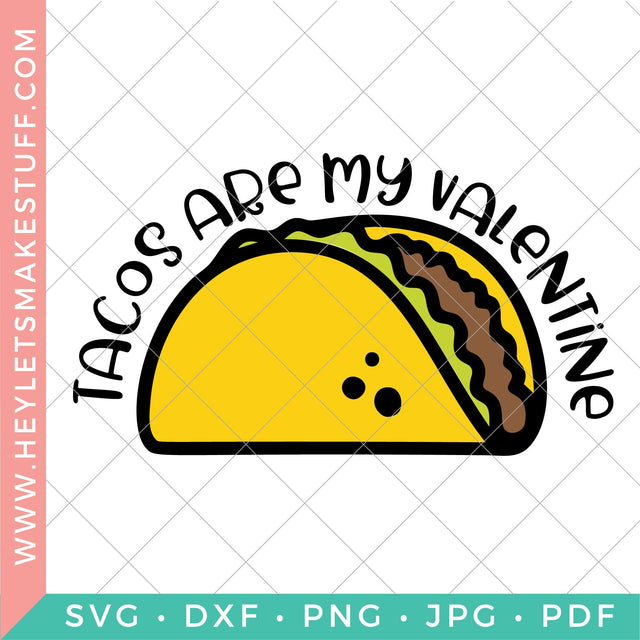 Tacos Are My Valentine SVG Hey Let's Make Stuff 