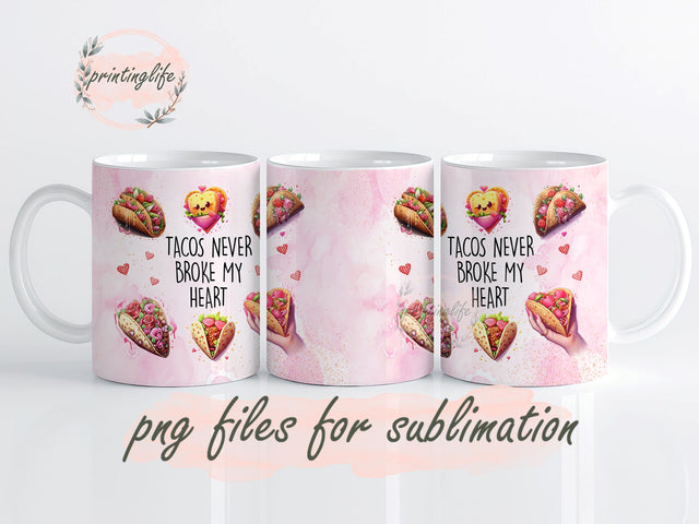 Tacos Never Broke My Heart Mug Wrap Design, Instant Digital Design Download Mug Wrap Design, Mug Design PNG Sublimation PrintingLife 