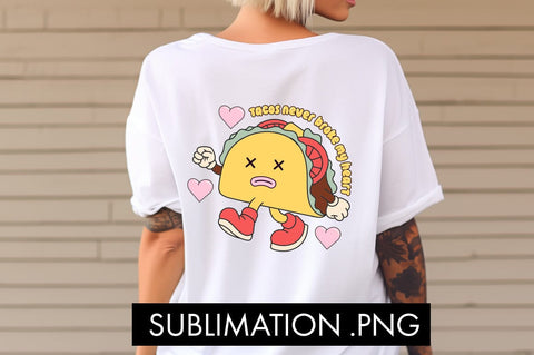 Tacos Never Broke My Heart PNG Sublimation Sublimation Freeling Design House 