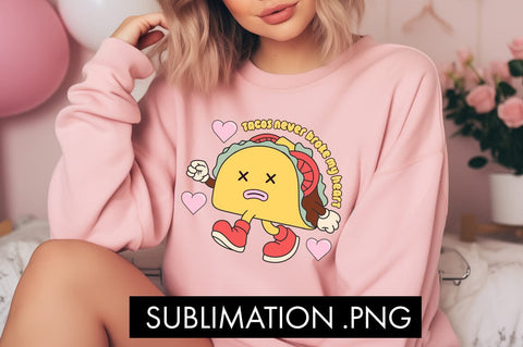 Tacos Never Broke My Heart PNG Sublimation Sublimation Freeling Design House 