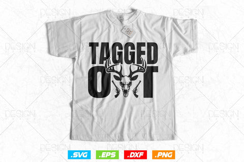 Tagged Out Deer Hunting Svg Png, Fathers Day svg, Deer Hunting Svg, Hunting Season, Hunting Gifts, WildLife SVg, Svg Files For Cricut SVG DesignDestine 