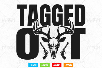 Tagged Out Deer Hunting Svg Png, Fathers Day svg, Deer Hunting Svg, Hunting Season, Hunting Gifts, WildLife SVg, Svg Files For Cricut SVG DesignDestine 